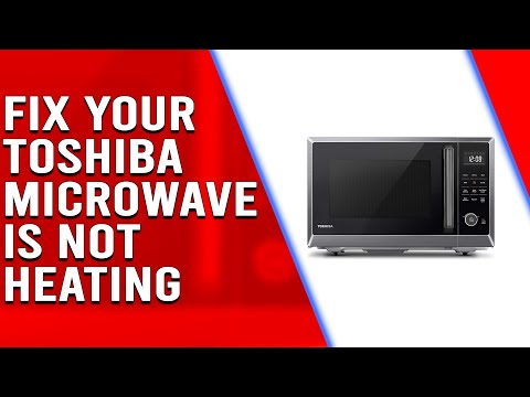 Toshiba Microwave Won’t Heat: Causes and Solutions