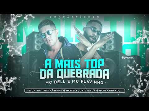 MC DELL E MC FLAVINHO - A MAIS TOP DA QUEBRADA MÚSICA NOVA EXCLUSIVA 2020