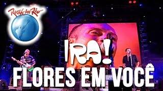 Ira! - Flores em Você (Ao Vivo no Rock in Rio)