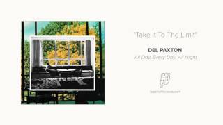 "Take it to the Limit" by Del Paxton