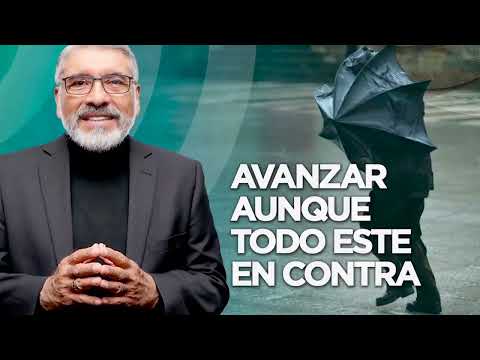 AVANZAR AUNQUE TODO ESTE EN CONTRA | Salvador Gómez (Predica Completa)