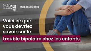 Ce que vous devriez savoir sur le trouble bipolaire chez les enfants