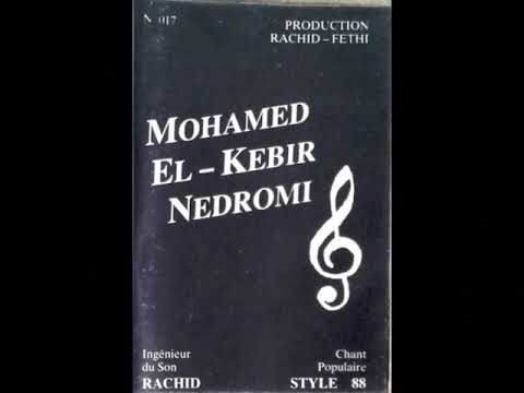 Mohamed El Kebir (Nedromi) - Rachid & Fethi Production