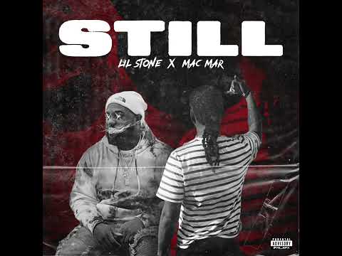 Lil Stone ft. Mac Mar - Still #newmusic #hiphop #2023