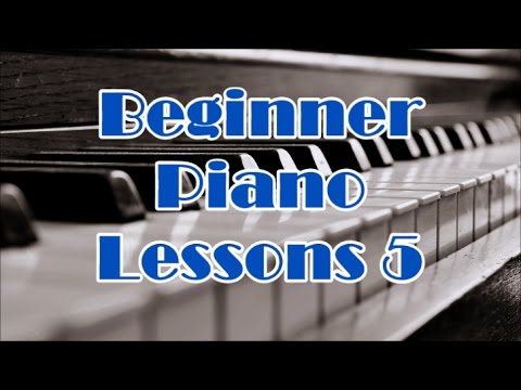 Piano Lessons For Beginners Lesson 5 - How To Play Piano Part 5