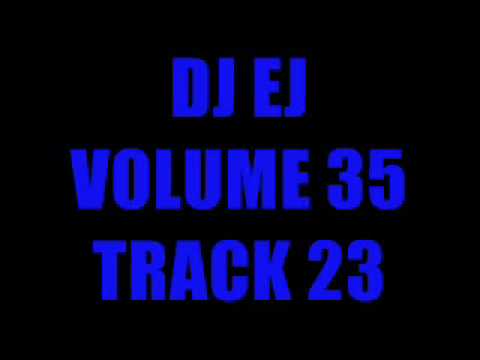 DJ EJ VOLUME 35 - TRACK 23.flv