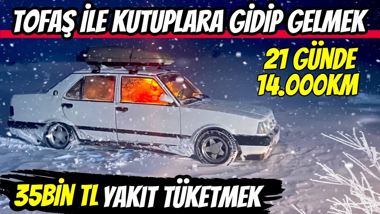 BEYİN YAKANLAR | Tofaş ile 21 günde İstanbul - Kutuplar - İstanbul | 14.000km Yol - 35.000TL Yakıt