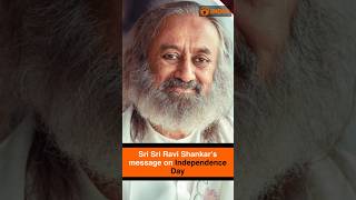 Sri Sri Ravi Shankar's message on Independence Day