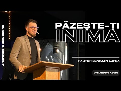 Pazeste-ti inima | Beniamin Lupsa