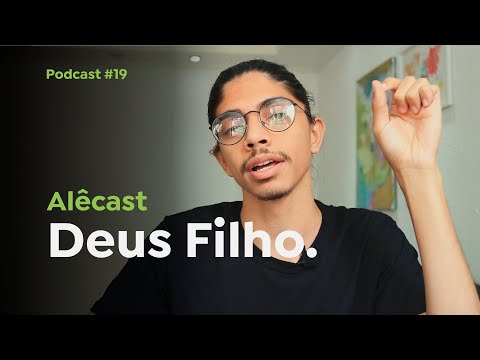 Deus, O Filho - Os 3 desejos do coração de Jesus - #ALECAST01
