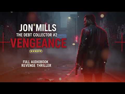 Vengeance by Jon Mills | The Debt Collector Book 2 | Full Action & Suspense Audiobook