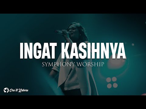 Symphony Worship - Ingat KasihNya (Lirik Lagu Rohani)