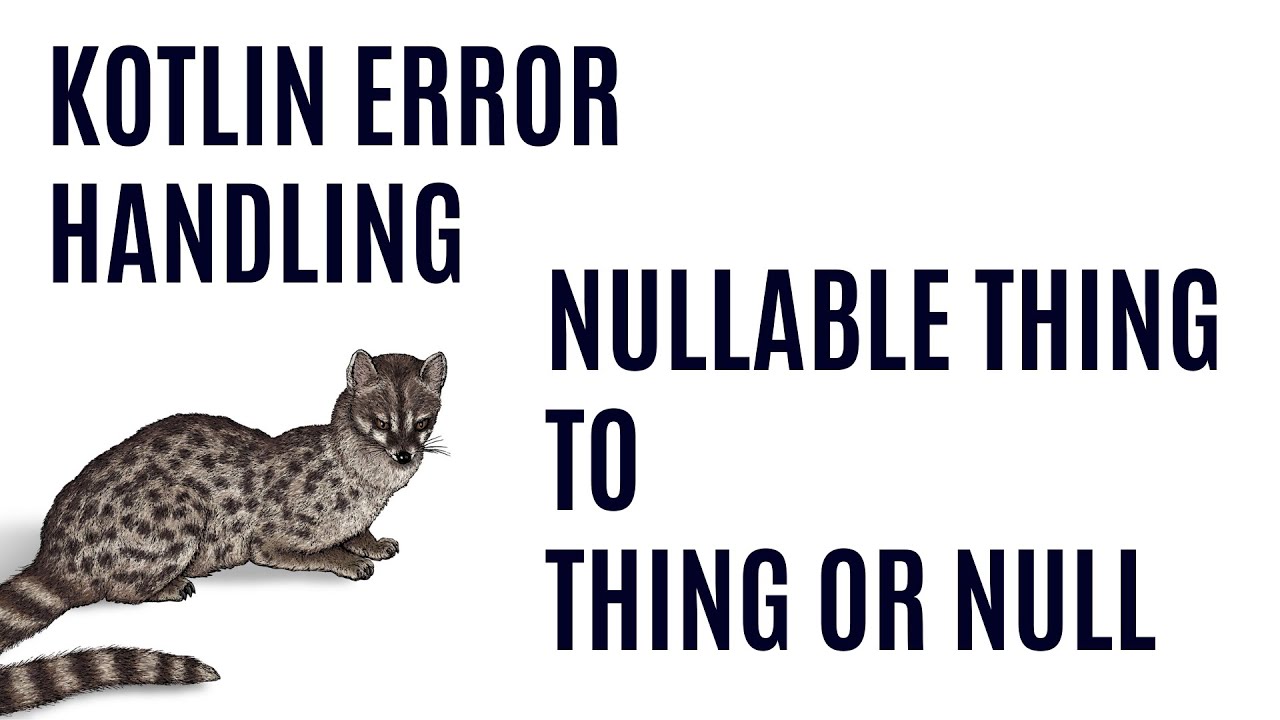 Kotlin Error Handling - Nullable Thing to Thing or Null