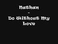 Nathan - Do Without My Love 