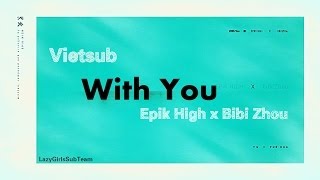 [Vietsub] With You - Epik High x BiBi Zhou
