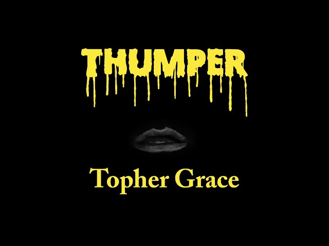 Topher Grace - Thumper