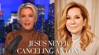 Kathie Lee Gifford on Jesus Never Canceling Anyone | The Megyn Kelly Show