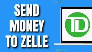 How To Send Money from TD Bank to Zelle (Easy 2023)