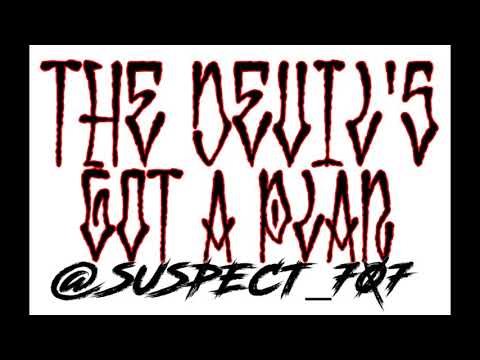 THE DEVILS GOT A PLAN - SUSPECT 707