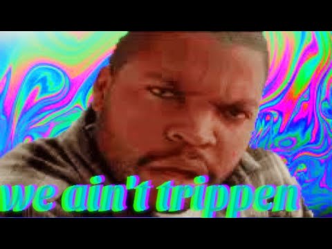 We ain't trippin