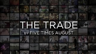 The Trade (Official Video) Five Times August - New Single Out Now!
