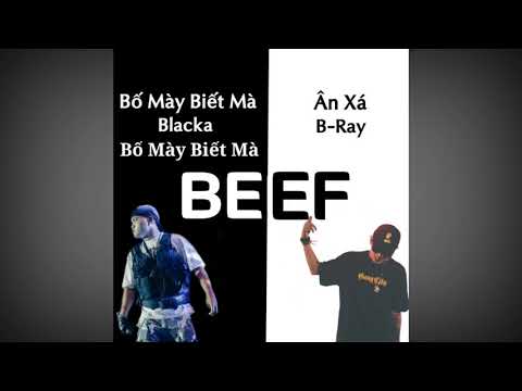 «BEEF» Bố Mày Biết Mà (Blacka) vs Ân Xá (B-Ray)