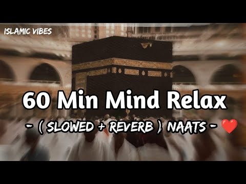 Mind relaxing lofi naat, top 10 naat Sharif 2023, 1 hour mind relax naat