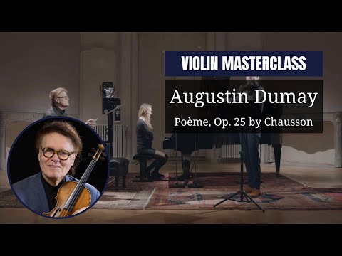 VIOLIN masterclass by @augustindumay6767  | Poème, Op. 25 by Ernest Chausson | Saline royale Academy