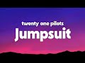Twenty One Pilots - Jumpsuit (Lyrics)