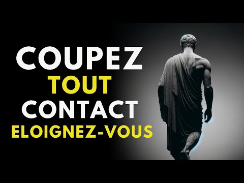 10 SIGNES QUE VOUS DEVRIEZ COUPER LES LIENS, MÊME AVEC VOTRE FAMILLE OU VOTRE AMIS ! | STOÏCISME