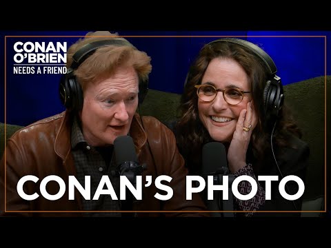 Julia Louis-Dreyfus Has A Picture Of Conan In Her Home | Conan O'Brien Needs A Friend