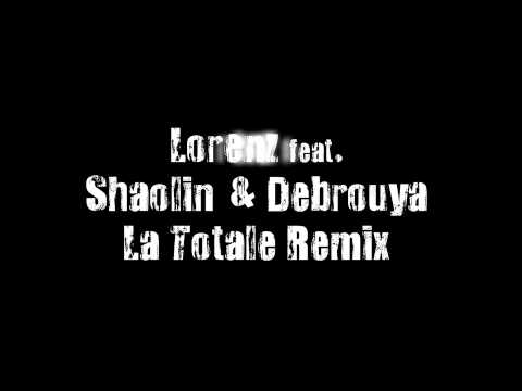 Lorenz feat. Shaolin & Debrouya - La Totale Remix
