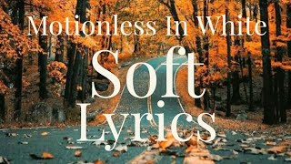 Motionless In White - Soft (Lyrics)
