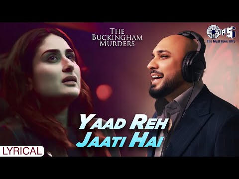 B Praak's Yaad Reh Jaati Hai - Lyrical | The Buckingham Murders | Kareena Kapoor Khan | Hindi Song