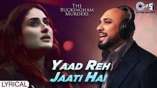 Download lagu B Praak's Yaad Reh Jaati Hai - Lyrical | The Buckingham Murders | Kareena Kapoor Khan | Hindi Song mp3