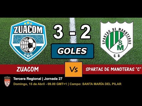 Vídeo de los goles del partido ZUACOM 3 - SPARTAC MANOTERAS "C" 2, JORNADA 27