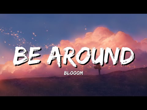 Blooom - Be Around - Lyrics |Monirom|