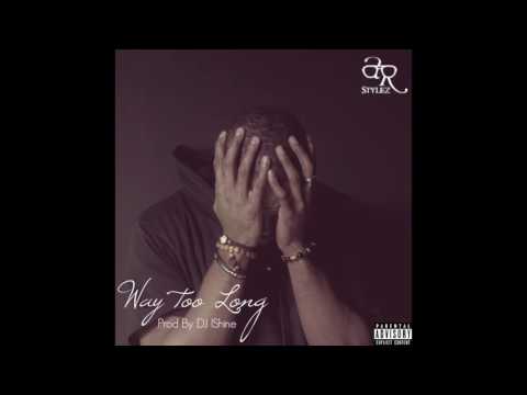 A.R. Stylez - Way Too Long (Prod By DJ iShine)