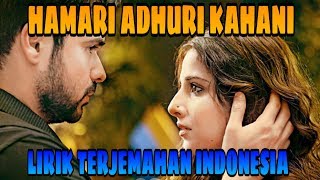 Download lagu HAMARI ADHURI KAHANI LIRIK DAN TERJEMAHAN INDONESIA | HAMARI ADHURI KAHANI (2015) mp3