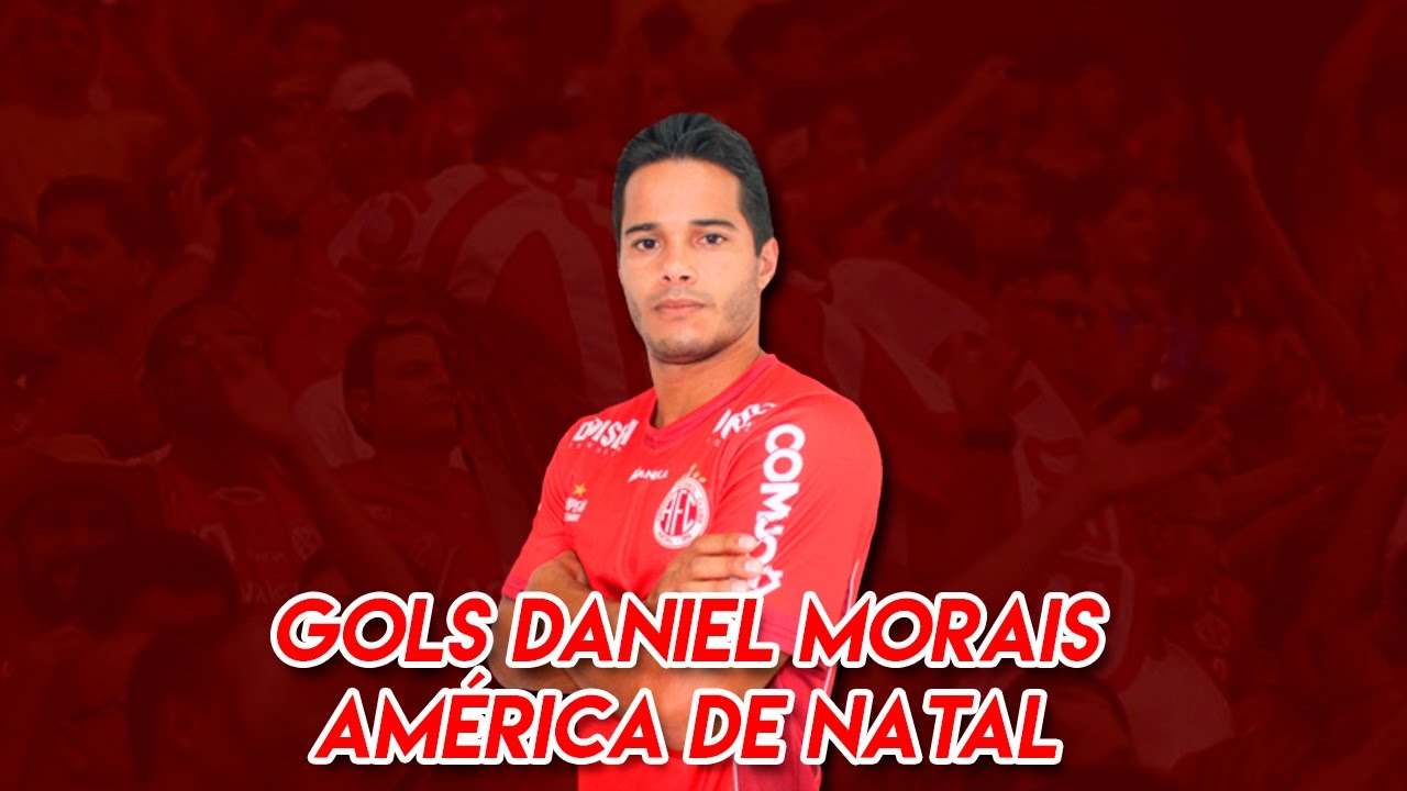 Gols Daniel morais - América de Natal