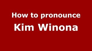 How to pronounce Kim Winona