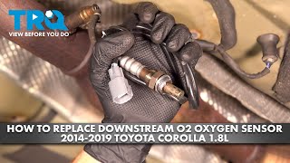How to Replace Downstream O2 Oxygen Sensor 2014-2019 Toyota Corolla 1.8L