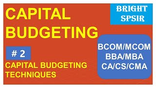 # 2 CAPITAL BUDGETING - NON DISCOUNTED (TRADITIONAL) AND DISCOUNTED TECHNIQUES