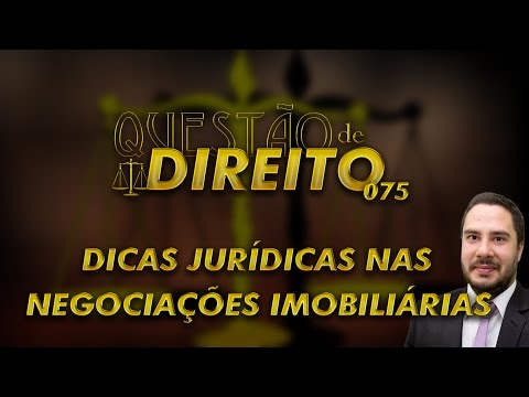 Questão de Direito 075 - Dicas jurídicas nas negociações imobiliárias