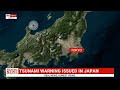 Japan Issues Tsunami Warning After 7 6 Magnitude Earthquake