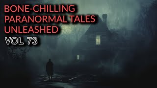 81 Bone Chilling Paranormal Tales Unleashed - Vol 73