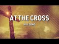 At the Cross - Hillsong (Lyric Video)