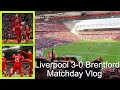 Liverpool 3-0 Brentford Matchday Vlog!