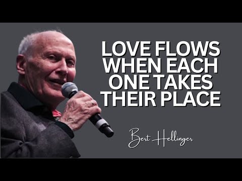 Love Flows When Each One Takes Their Place I Bert Hellinger