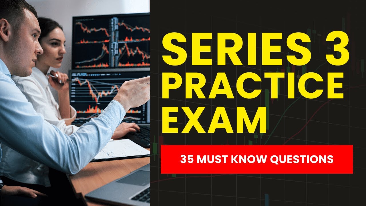 Series 3 Exam Prep - FINRA Practice Test & Study Guide (35 Must Know Questions)